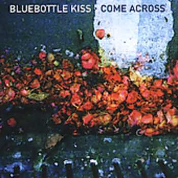 Album Bluebottle Kiss: Come Across