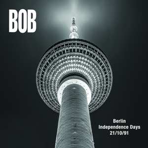 CD BOB: Berlin Independence Days 21/10/1991