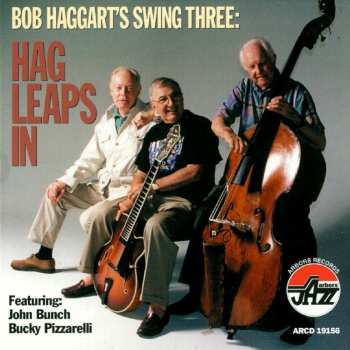 CD Bob Haggart's Swing Three: Hag Leaps In