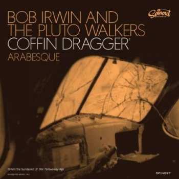 SP Bob Irwin & The Pluto Walkers: Coffin Dragger / Arabesque CLR
