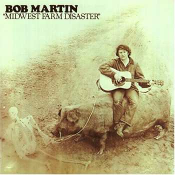 Album Bob Martin: Midwest Farm Disaster