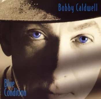 Album Bobby Caldwell: Blue Condition