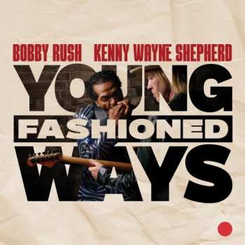 CD Bobby Rush And Kenny Wayne Shepherd: Young Fashioned Ways