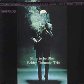Album The Bobby Timmons Trio: Born To Be Blue!