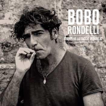 2LP Bobo Rondelli: Ciampi Ve Lo Faccio Vedere Io - Live CLR