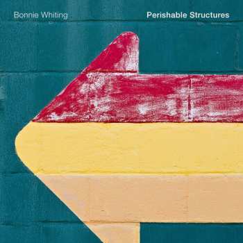 Album Bonnie Whiting: Perishable Structures