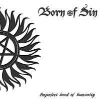 CD Born Of Sin: Imperfect Breed Of Humanity