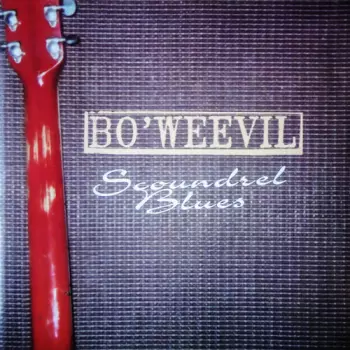 Bo'Weevil: Scoundrel Blues