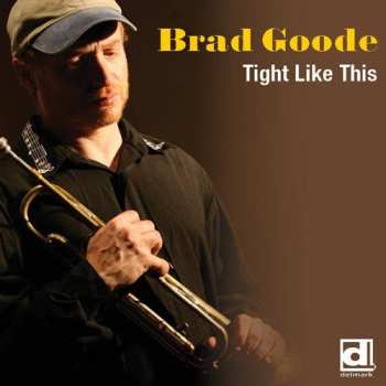 Album Brad Goode: Tight Like This