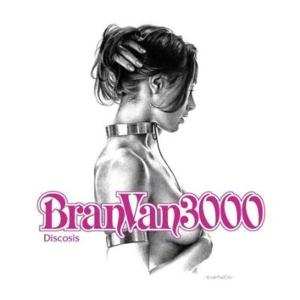 CD Bran Van 3000: Discosis