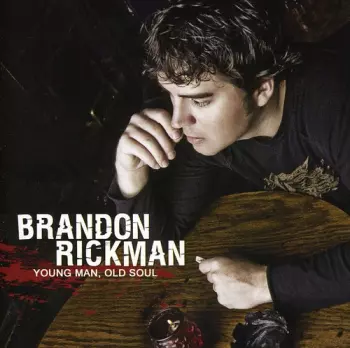 Brandon Rickman: Young Man Old Soul