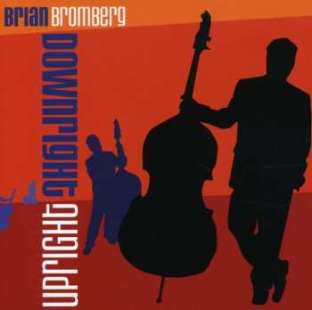 CD Brian Bromberg: Downright Upright