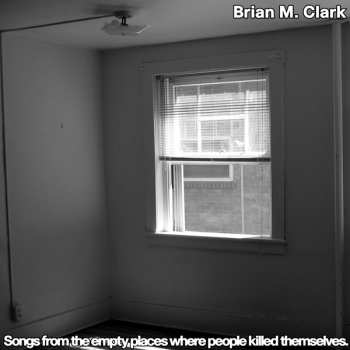 LP Brian Clark: Songs From The Empty Places Where People Killed Themselves LTD | NUM