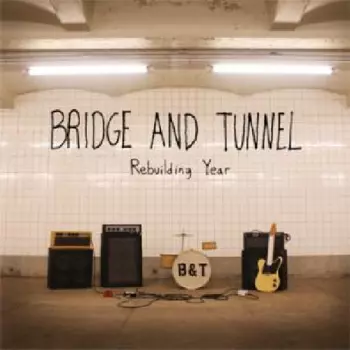 Bridge And Tunnel: Rebuilding Year