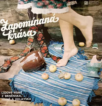 Zapomínaná Krása (Lidové Písně Z Brněnska, Hané A Jihlavska)