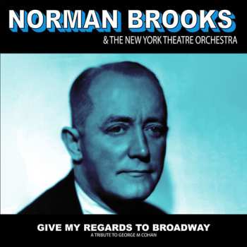 Album Brooks,norman & The New York Theatre Orchestra: Give My Regards: A Tribute To George M Cohan