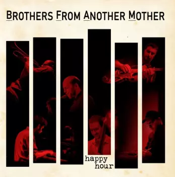 Brothers From Another Mother (B.F.A.M.): Happy Hour
