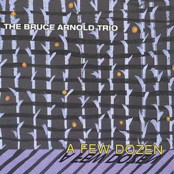 Album Bruce Arnold: A Few Dozen