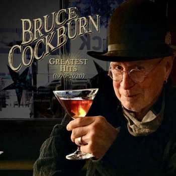 2CD Bruce Cockburn: Greatest Hits (1970 - 2020)