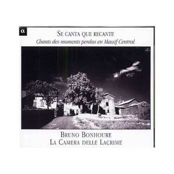 CD La Camera Delle Lacrime: Se Canta Que Recante Chants Des Moments Perdus En Massif Central