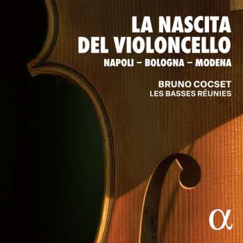 2CD Bruno Cocset: La Nascita Del Violoncello: Napoli - Bologna - Modena