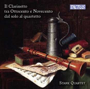 Album Bucchi / Cappetti / Stark Quartet: Clarinet In The 19th And 20th Centuries From Solo