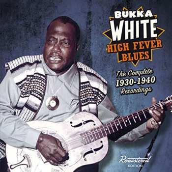 CD Bukka White: High Fever Blues - The Complete 1930-1940 Recordings