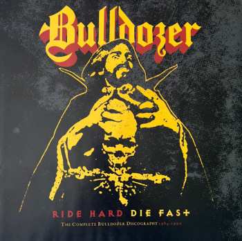 7LP/Coffret Bulldozer: Ride Hard Die Fast · The Complete Bulldozer Discography 1984-1990 LTD