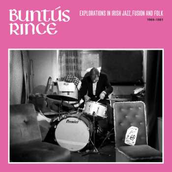 Album Various: Buntús Rince: Explorations In Irish Jazz, Fusion And Folk 1969-1981