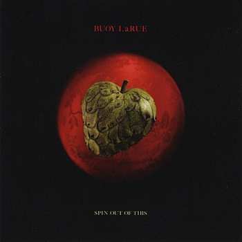 Album Buoy Larue: Spin Out of This