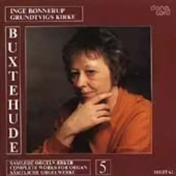 Dieterich Buxtehude: Complete Works For Organ 5
