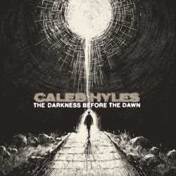 CD Caleb Hyles: The Darkness Before The Dawn