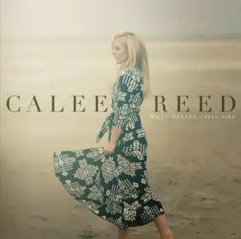 Calee Reed: What Heaven Feels Like