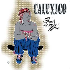CD Calexico: Feast Of Wire