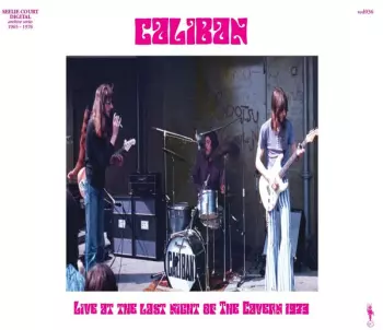 Caliban: Live At The Last Night Of The Cavern 1973