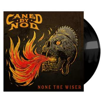 LP Caned By Nod: None The Wiser
