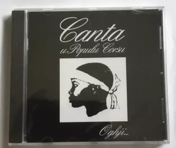 Canta U Populu Corsu: Oghji...
