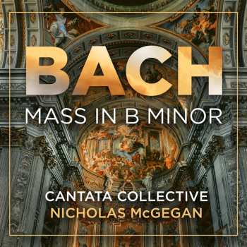 2CD Cantata Collective & N...: Bach: Mass In B Minor