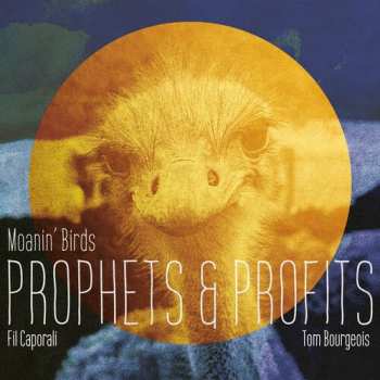 Album Caporali,fil / Bourgeois,tom / Moanin' Birds: Prophets & Profits