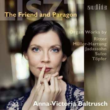 CD Anna-Victoria Baltrusch: Liszt - The Friend And Paragon DIGI