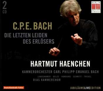 2CD Carl Philipp Emanuel Bach: Die Letzten Leiden Des Erlösers Wq.233
