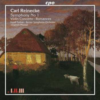 CD Carl Reinecke: Symphony No 1 - Violin Concerto - Romances
