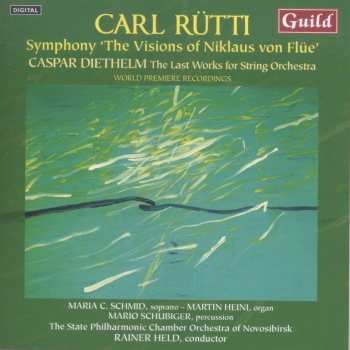 Album Carl Rütti: Symphony "The Visions Of Niklaus Von Flüe" / The Last Works For String Orchestra