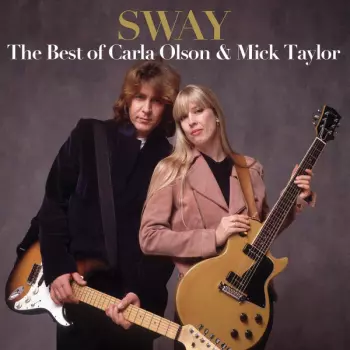 Carla Olson: Sway: The Best Of Carla Olson & Mick Taylor