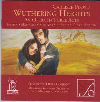 Album Florentine Opera Company: Wuthering Heights: An Opera In Three Acts