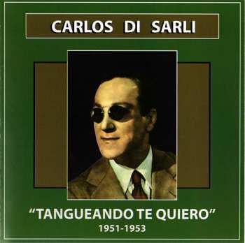 Album Carlos Di Sarli: Tangueando Te Quiero (1951-1953)