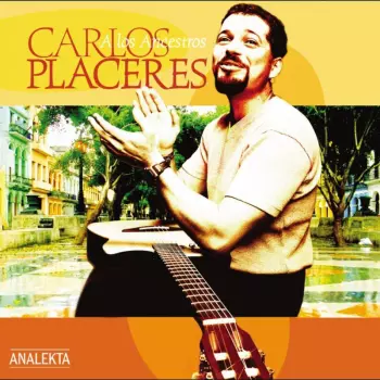 Carlos Placeres: A Los Ancestros
