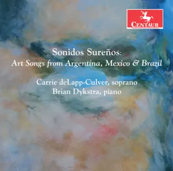 Sonidos Sureños: Art Songs From Argentina, Mexico & Brazil