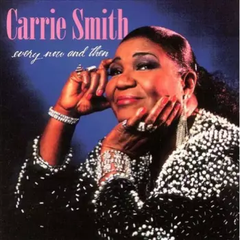 Carrie Smith: Every Now And Then