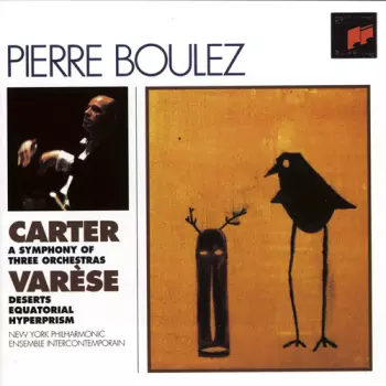 Pierre Boulez: A Symphony Of Three Orchestras / Déserts · Ecuatorial · Hyperprism
